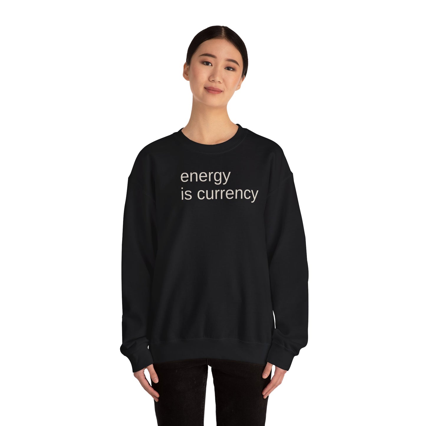 Energy is Currency -Crewneck Sweatshirt